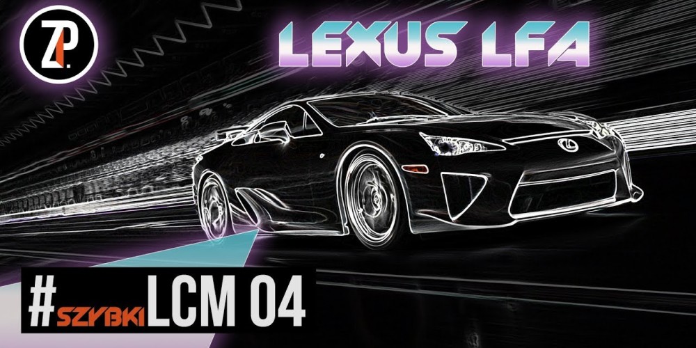 LEXUS LFA: czy przez niego inaczej myślimy o marce Lexus?  | #szybkiLCM04