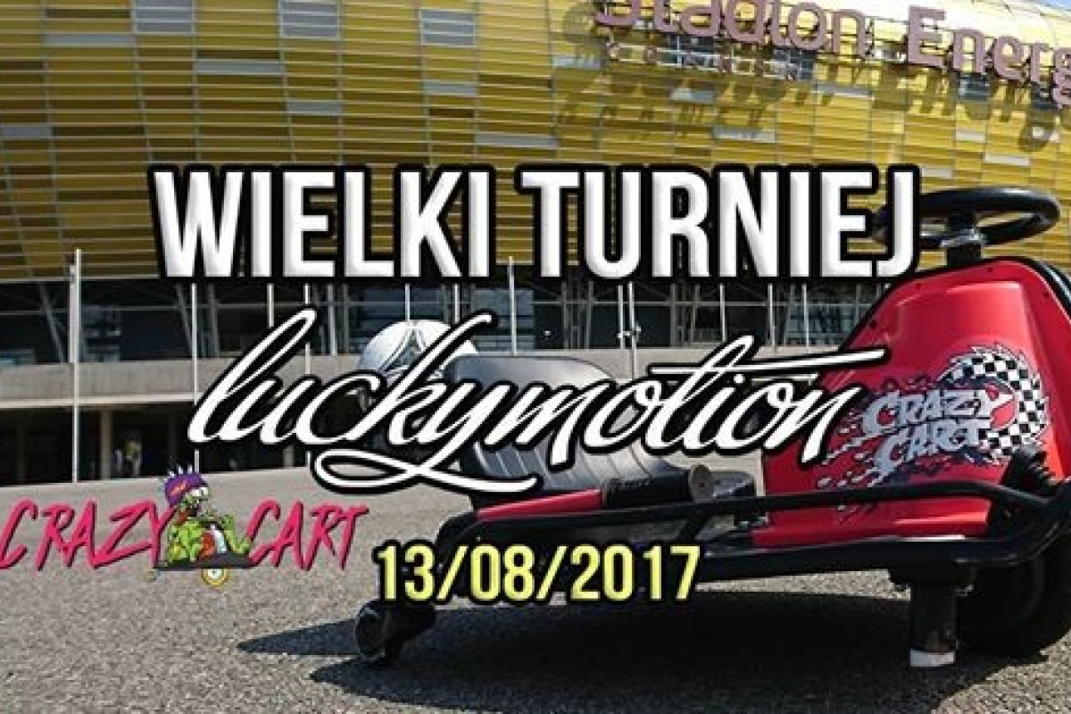 Wielki turniej Luckymotion X Crazy Cart Gdańsk