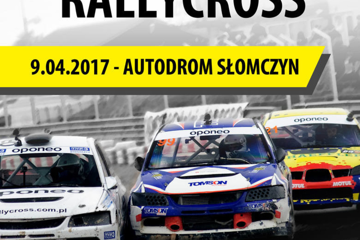 2017 Rallycross OPONEO: 1 Runda Mistrzostw Polski, 1 runda Mistrzostw O. Warszawskiego , 1 runda Mistrzostwa O. Bydgoskiego (Tor Słomczyn 08-09.04)