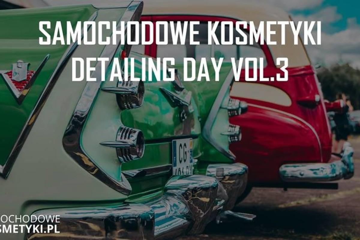 Samochodowe Kosmetyki Detailing Day Vol.3