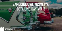 Samochodowe Kosmetyki Detailing Day Vol.3