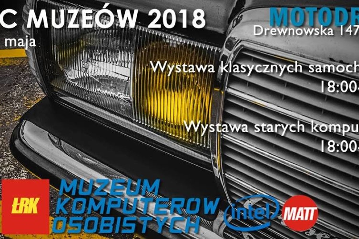 Noc Muzeów 2018 z Automobilklubem Łódzkim i zabytkami techniki