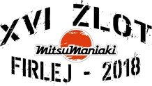 XVI Zlot MitsuManiaków - Firlej