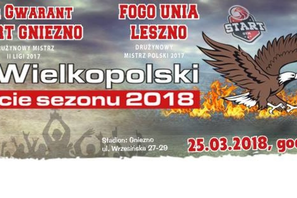 Super Mecz Car Gwarant Start Gniezno - Fogo Unia Leszno