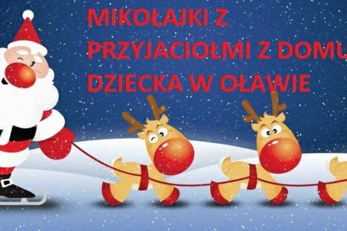 MIKOŁAJKI Z PRZYJACIÓŁMI Z DOMU DZIECKA W OŁAWIE