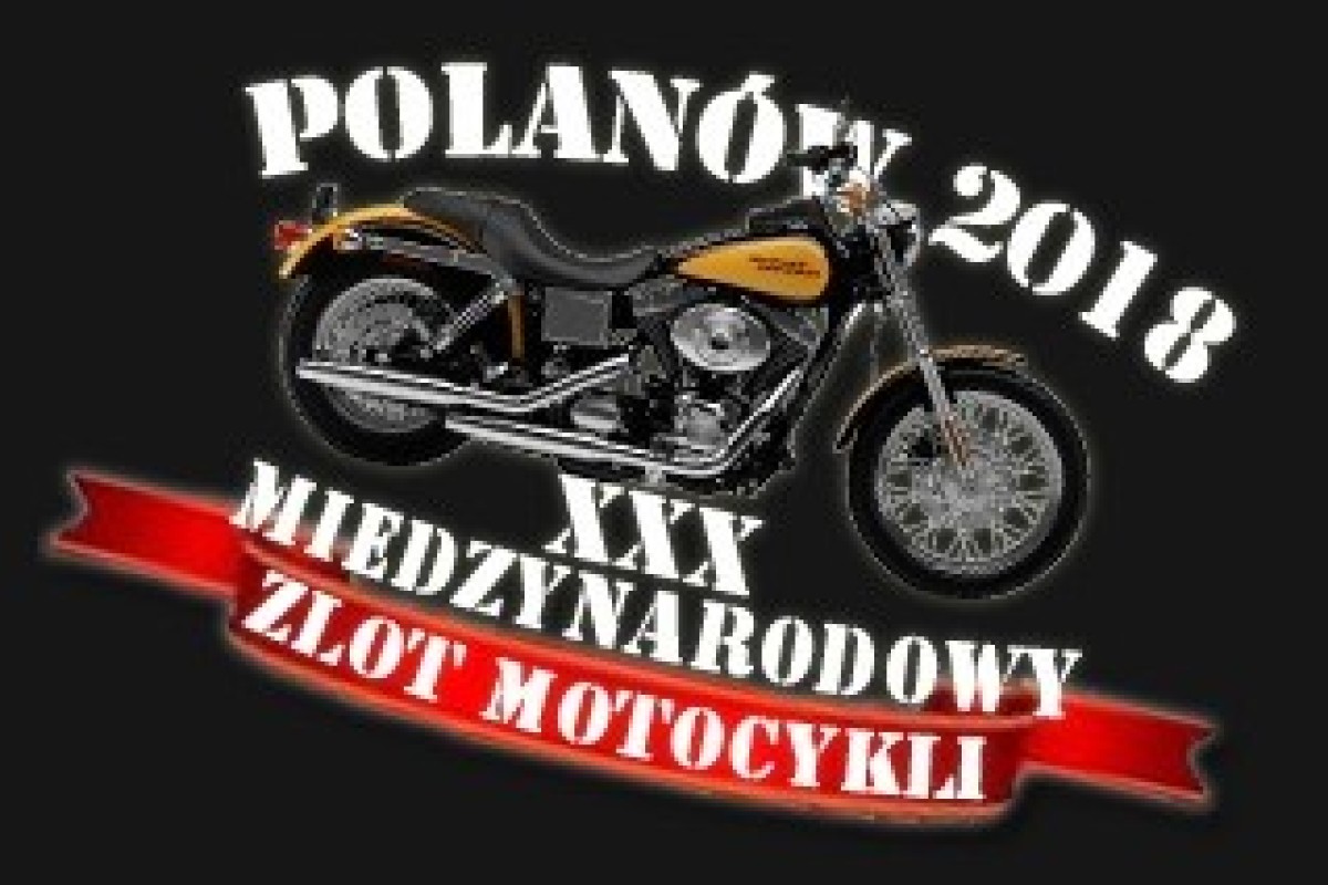 XXX MIĘDZYNARODOWY ZLOT MOTOCYKLI NAD ZALEWEM POLANÓW 2018