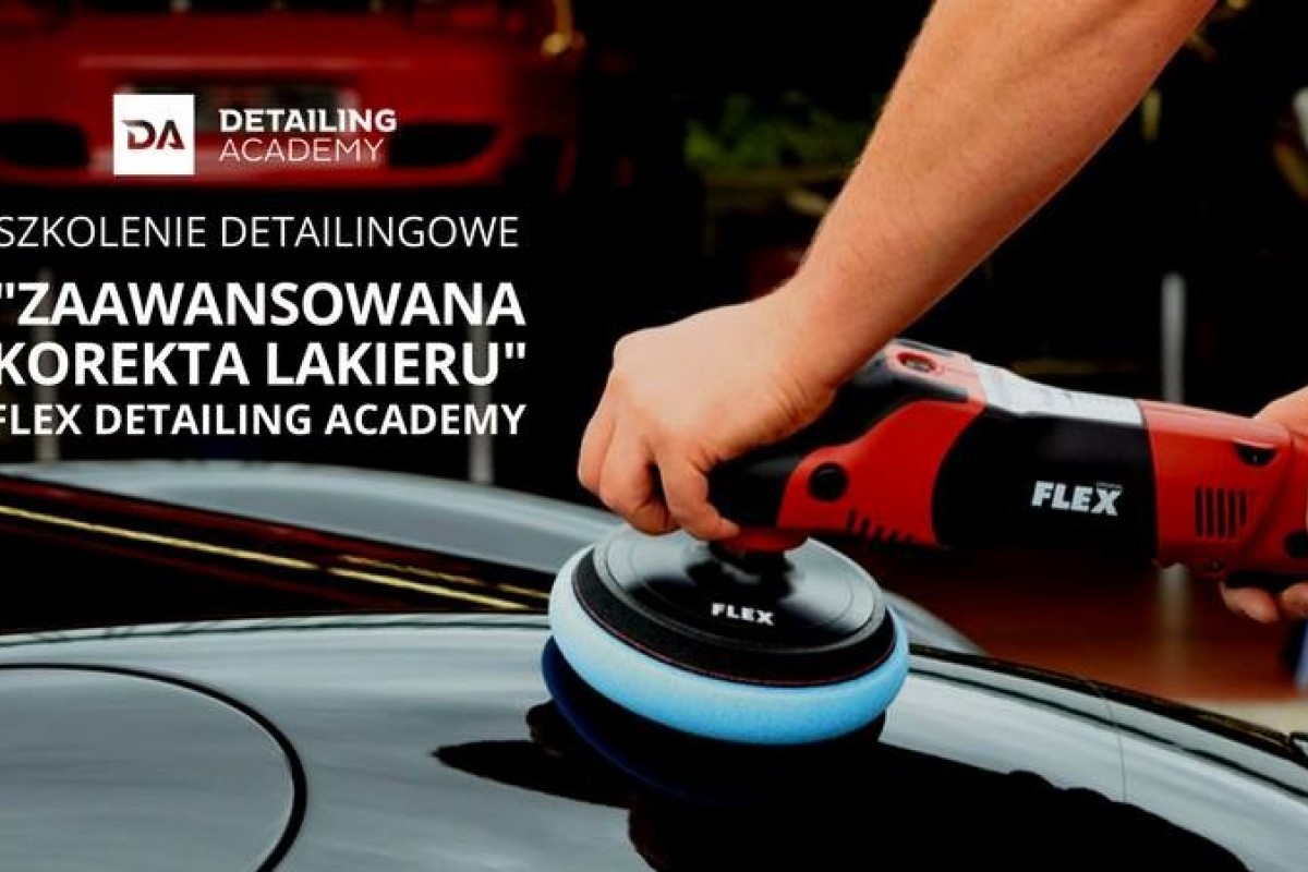 Szkolenie "Zaawansowana korekta lakieru" FLEX Detailing Academy