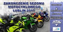 Zakończenie Sezonu Motocyklowego Lublin 2017 - MOTO PARK